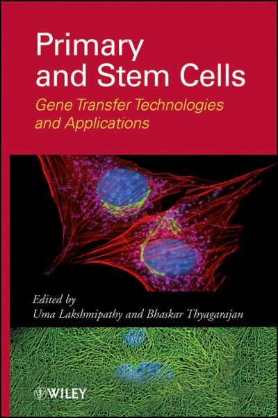 Primary and Stem Cells: Gene Transfer Technologies and Applications - Uma Lakshmipathy - Books - John Wiley & Sons Inc - 9780470610749 - December 23, 2011