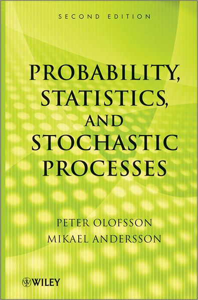 Probability, Statistics, and Stochastic Processes - Olofsson, Peter (Trinity University) - Books - John Wiley & Sons Inc - 9780470889749 - June 8, 2012