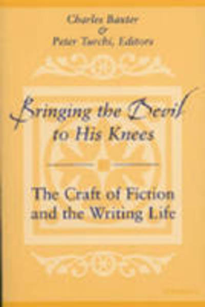 Cover for Charles Baxter · Bringing the Devil to His Knees: The Craft of Fiction and the Writing Life (Paperback Book) (2001)