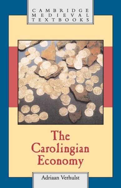 Cover for Verhulst, Adriaan (Universiteit Gent, Belgium) · The Carolingian Economy - Cambridge Medieval Textbooks (Paperback Book) (2002)