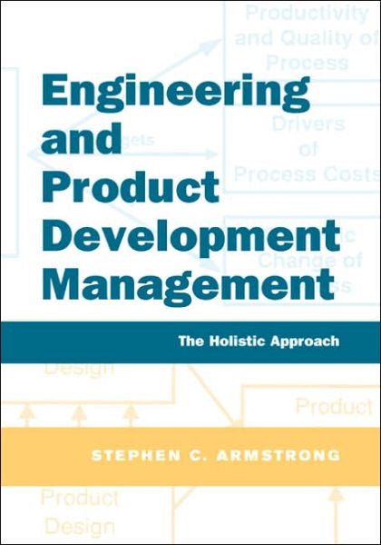 Cover for Armstrong, Stephen (Partner) · Engineering and Product Development Management: The Holistic Approach (Paperback Book) (2005)