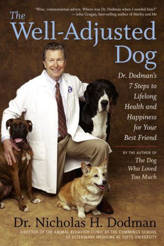 Cover for Nicholas H. Dodman Bvms · The Well-adjusted Dog: Dr. Dodman's 7 Steps to Lifelong Health and Happiness for Your Bestfriend (Paperback Book) [Reprint edition] (2009)