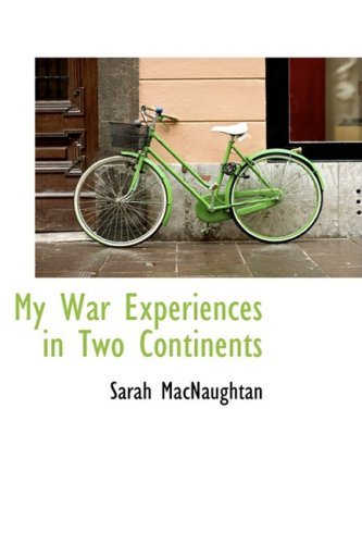 Cover for Sarah Macnaughtan · My War Experiences in Two Continents (Hardcover bog) (2008)