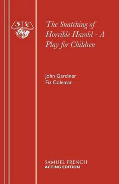 Cover for John Gardiner · The Snatching of Horrible Harold - Acting Edition S. (Paperback Book) (1985)