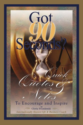 Cover for Gloria Swardenski · Got 90 Seconds?: Quick Quotes and Notes to Encourage and Inspire (Paperback Book) (2004)