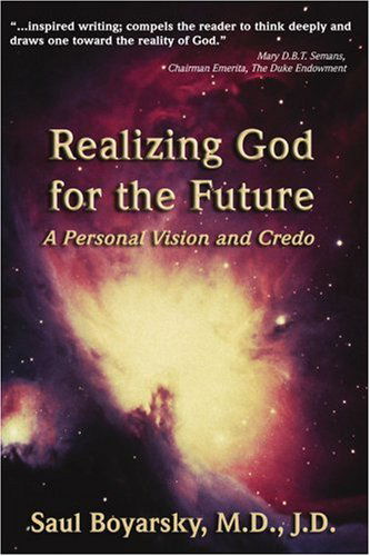 Cover for Saul Boyarsky · Realizing God for the Future: a Personal Vision and Credo (Paperback Book) (2007)