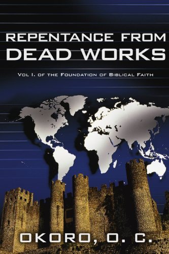 Cover for Onyeije Chukwudum Okoro Dr. · Repentance from Dead Works: Vol I. of the Foundation of Biblical Faith (Paperback Book) (2009)