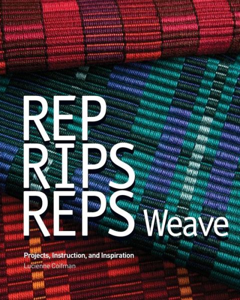 Cover for Lucienne Coifman · Rep, Rips, Reps Weave: Projects, Instruction, and Inspiration (Paperback Book) (2015)