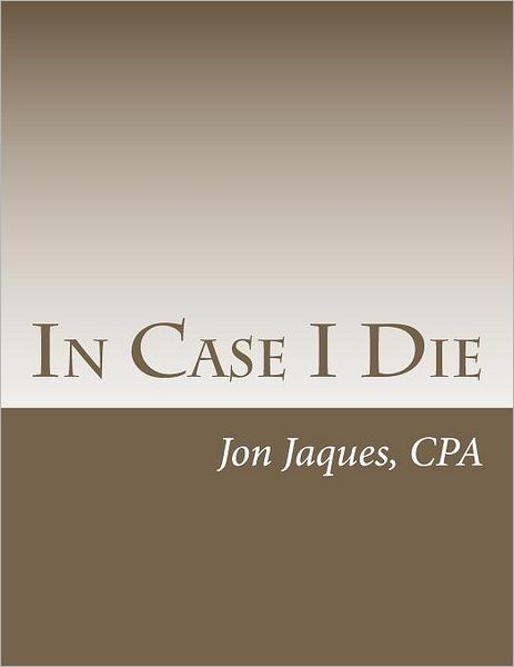 Cover for Jon Jaques Cpa · In Case I Die (Paperback Book) (2011)