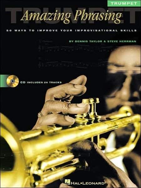 Cover for Dennis Taylor · Amazing Phrasing: Trumpet: 50 Ways to Improve Your Improvisational Skills - Amazing Phrasing (Bog) (2002)