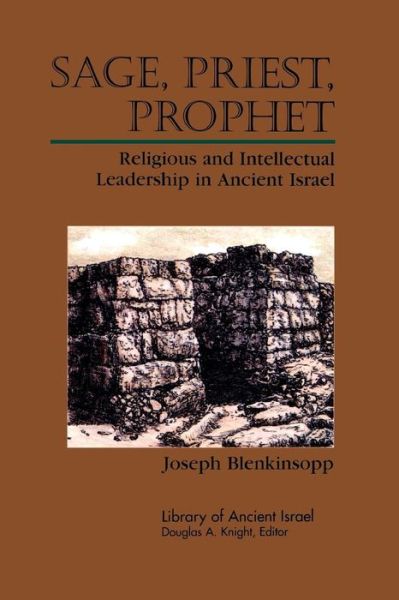 Cover for Joseph Blenkinsopp · Sage, Priest, Prophet: Religious and Intellectual Leadership in Ancient Israel (Library of Ancient Israel) (Pocketbok) (1995)