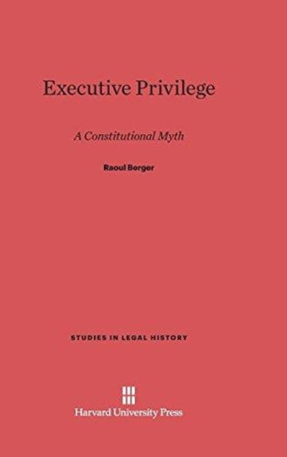 Cover for Raoul Berger · Executive Privilege (Hardcover Book) (1974)