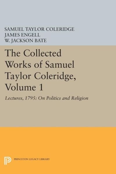 Cover for Samuel Taylor Coleridge · The Collected Works of Samuel Taylor Coleridge, Volume 1: Lectures, 1795: On Politics and Religion - Princeton Legacy Library (Paperback Book) (2015)