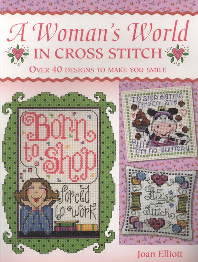 Cover for Elliott, Joan (Author) · Woman'S World in Cross Stitch: Over 40 Designs to Make You Smile (Paperback Book) [2 Revised edition] (2009)