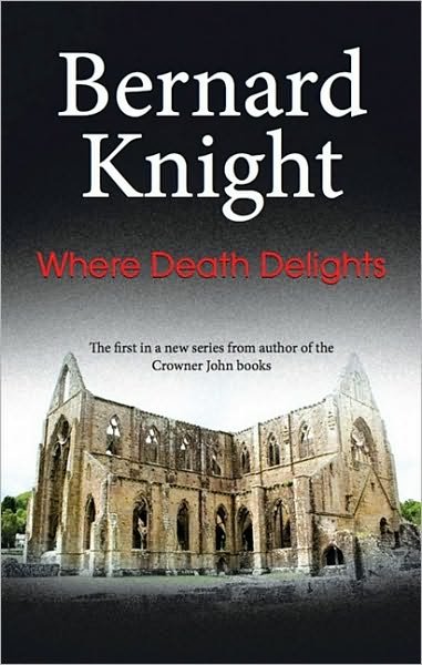 Cover for Bernard Knight · Where Death Delights (Innbunden bok) (2010)