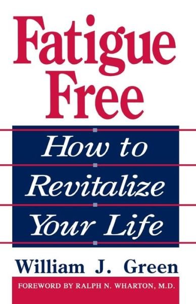 Cover for William Green · Fatigue Free: How To Revitalize Your Life (Taschenbuch) [New edition] (2003)