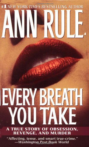 Every Breath You Take: A True Story of Obsession, Revenge, and Murder - Ann Rule - Kirjat - Pocket Books - 9780743439749 - sunnuntai 1. joulukuuta 2002