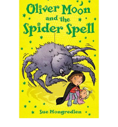 Cover for Sue Mongredien · Oliver Moon and the Spider Spell - Oliver Moon (Paperback Book) (2008)