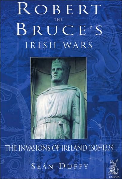 Cover for Sean Duffy · Robert the Bruce's Irish Wars: The Invasions of Ireland 1306-1329 (Paperback Book) (2001)