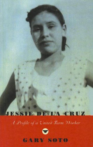 Cover for Gary Soto · Jessie De La Cruz: a Profile of a United Farm Worker (Karen and Michael Braziller Books) (Hardcover bog) (2002)