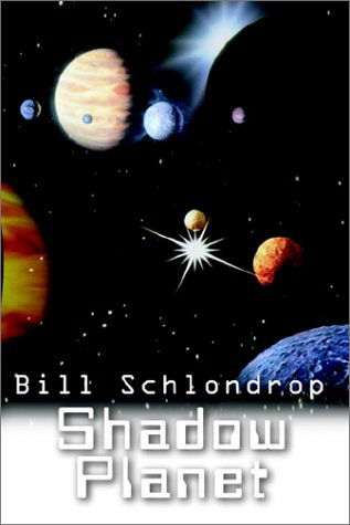 Cover for Bill Schlondrop · Shadow Planet (Paperback Book) (2002)