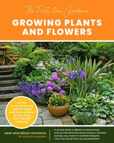 Cover for Sean McManus · The First-Time Gardener: Growing Plants and Flowers: All the know-how you need to plant and tend outdoor areas using eco-friendly methods - The First-Time Gardener's Guides (Paperback Book) (2021)