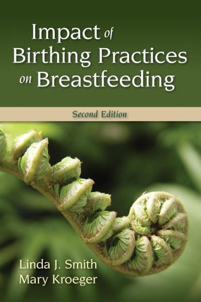 Cover for Linda J. Smith · Impact Of Birthing Practices On Breastfeeding (Paperback Book) [2 Revised edition] (2009)