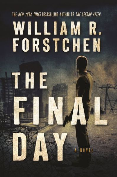 The Final Day: A John Matherson Novel - A John Matherson Novel - William R. Forstchen - Books - Tor Publishing Group - 9780765376749 - October 15, 2019