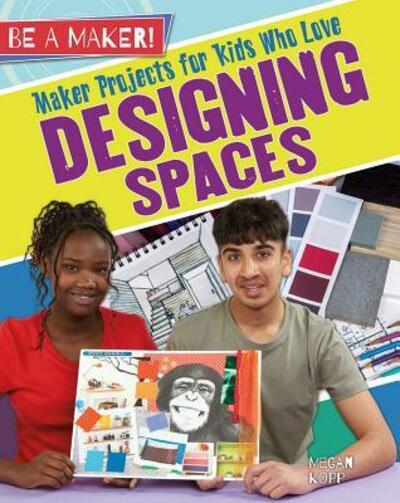 Cover for Megan Kopp · Maker Projects for Kids Who Love Designing Spaces (Hardcover Book) (2016)