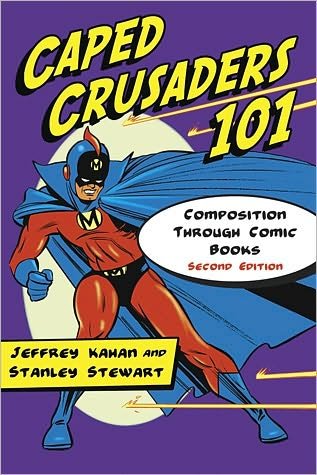 Cover for Jeffrey Kahan · Caped Crusaders 101: Composition Through Comic Books, 2d ed. (Taschenbuch) [2 Revised edition] (2010)