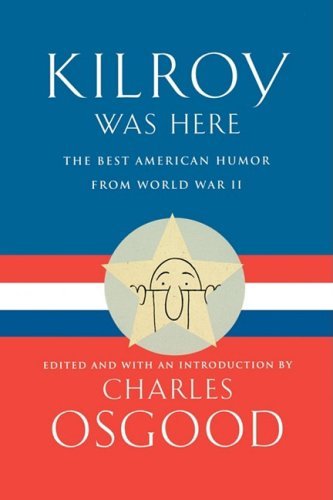Charles Osgood · Kilroy Was Here: The Best American Humor from World War II (Paperback Book) [Reprint edition] (2002)