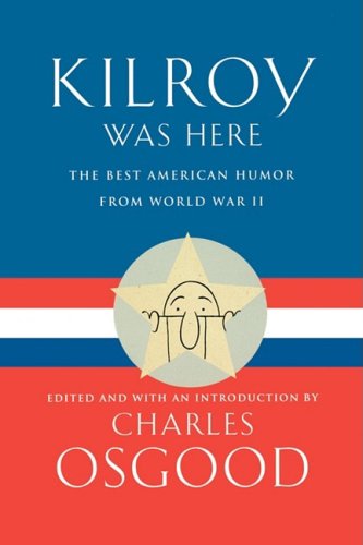 Kilroy Was Here: The Best American Humor from World War II - Charles Osgood - Books - Hyperion Books - 9780786885749 - April 24, 2002