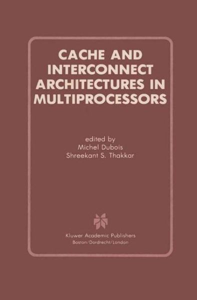 Cover for Michel Dubois · Cache and Interconnect Architectures in Multiprocessors (Hardcover Book) (1990)