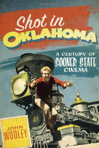 Cover for John Wooley · Shot in Oklahoma: A Century of Sooner State Cinema (Paperback Book) (2011)