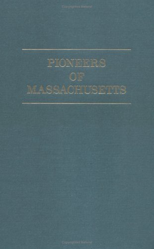 Cover for Charles H. Pope · The Pioneers of Massachusetts: a Descriptive List, Drawn from Records of the Colonies, Towns, and Churches, &amp; Other Contemporaneous Documents (Paperback Book) [Reprint edition] (2008)
