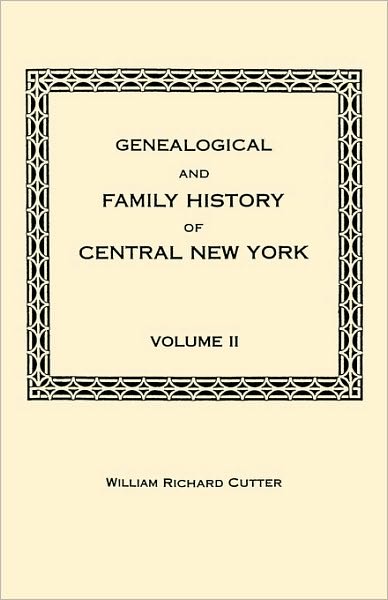 Cover for William Richard Cutter · Genealogical and Family History of Central New York. a Record of the Achievements of Her People in the Making of a Commonwealth and the Building of a (Paperback Book) (2010)