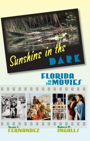 Cover for Susan J. Fernandez · Sunshine in the Dark: Florida in the Movies (Paperback Book) (2022)