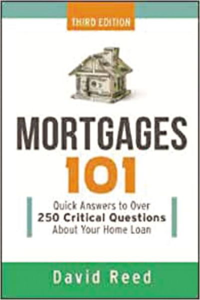 Cover for David Reed · Mortgages 101 quick answers to over 250 critical questions about your home loan (Bok) [Third edition. edition] (2018)