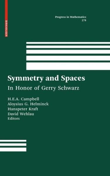 Cover for H E a Campbell · Symmetry and Spaces: in Honor of Gerry Schwarz - Progress in Mathematics (Inbunden Bok) (2009)