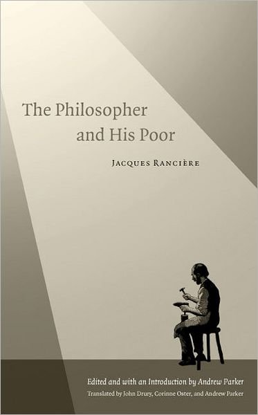 Cover for Jacques Ranciere · The Philosopher and His Poor (Paperback Book) (2004)