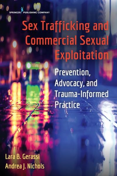 Cover for Gerassi, Lara, PhD, LCSW · Sex Trafficking and Commercial Sexual Exploitation: Prevention, Advocacy, and Trauma-Informed Practice (Paperback Book) (2017)