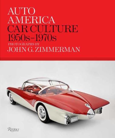 Cover for Linda Zimmerman · Auto America: Car Culture 1950s-1970s: Photographs By John G. Zimmerman (Hardcover Book) (2022)