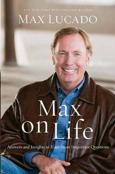 Cover for Max Lucado · Max on Life: Answers and Insights to Your Most Important Questions (Paperback Book) [ITPE edition] (2011)