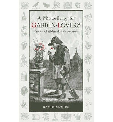 Cover for David Squire · A Miscellany for Garden-Lovers: Facts and folklore through the ages - Wise Words (Hardcover Book) (2014)