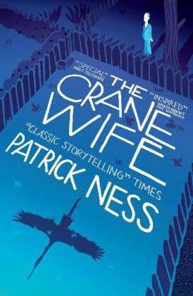 The Crane Wife - Patrick Ness - Boeken - Canongate Books - 9780857868749 - 6 februari 2014