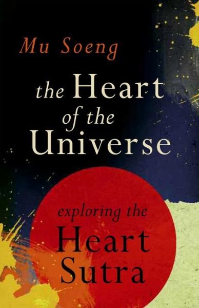 Cover for Mu Soeng · The Heart of the Universe: A Commentary on the Heart Sutra (Pocketbok) (2010)