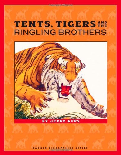 Cover for Jerry Apps · Tents, Tigers and the Ringling Brothers (Badger Biographies Series) (Paperback Book) (2006)