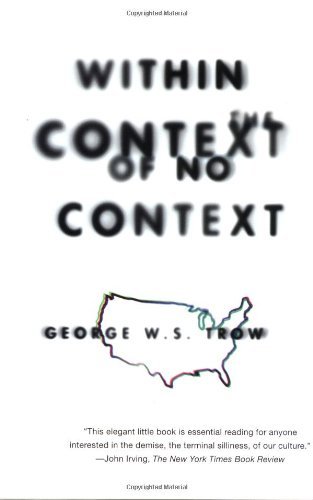 Within the Context of No Context - George W.S. Trow - Books - Avalon Travel Publishing - 9780871136749 - April 10, 1997