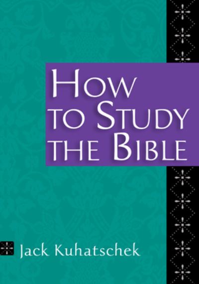 Cover for Jack Kuhatschek · How To Study The Bible (N/A) (2000)