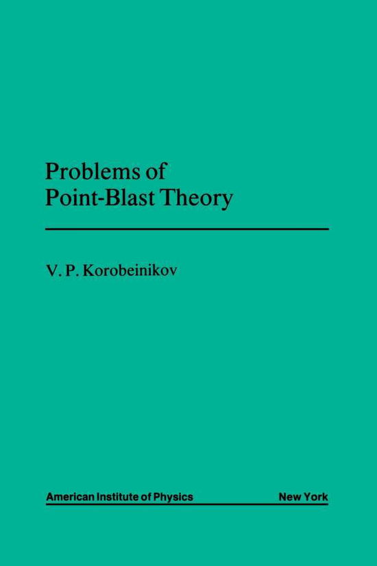 Problems of Point Blast Theory - Aip Translation S. - V.p. Korobeinikov - Books - American Institute of Physics - 9780883186749 - June 4, 1991